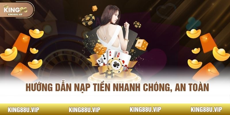 Hướng dẫn nạp tiền nhanh chóng, an toàn