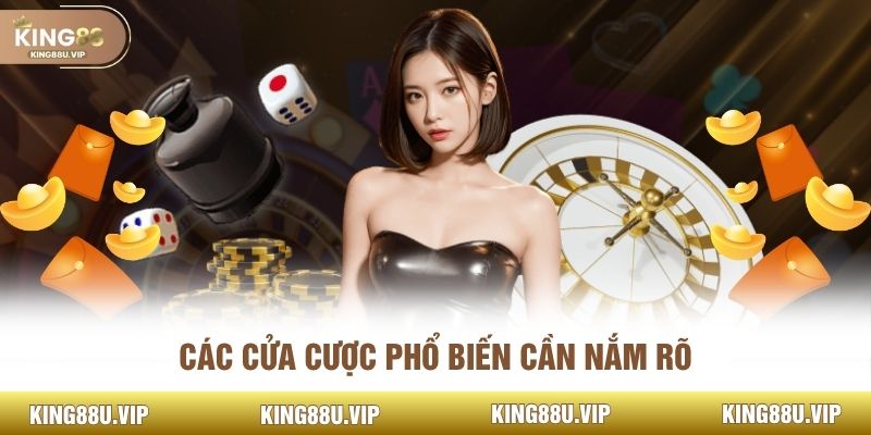 Các cửa cược phổ biến cần nắm rõ