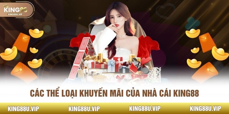 Các thể loại khuyến mãi của nhà cái king88
