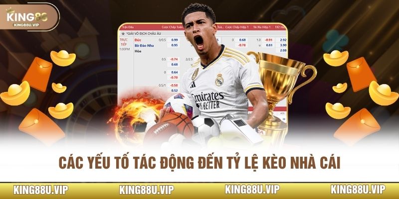 Các yếu tố tác động đến tỷ lệ kèo nhà cái 