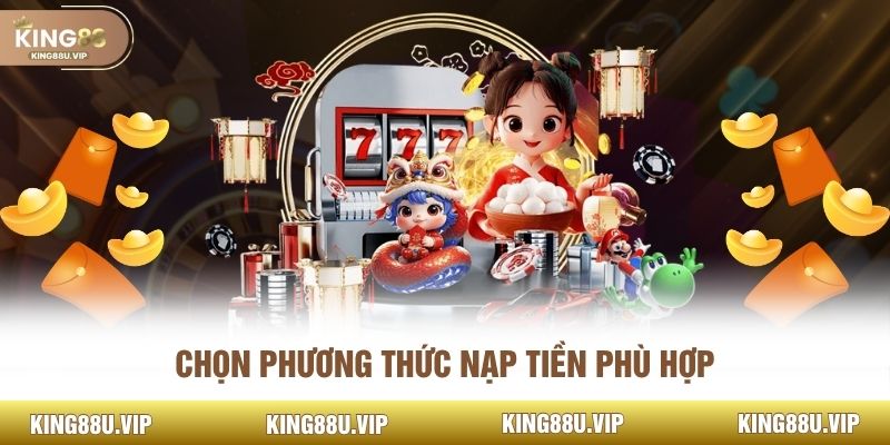 Chọn phương thức nạp tiền phù hợp