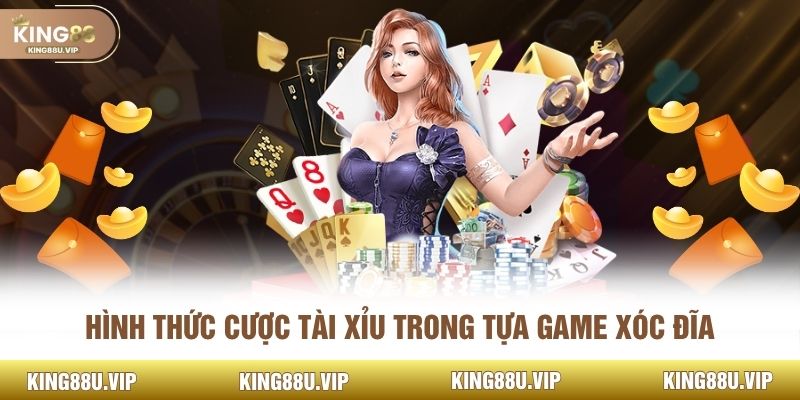 Hình thức cược tài xỉu trong tựa game xóc đĩa