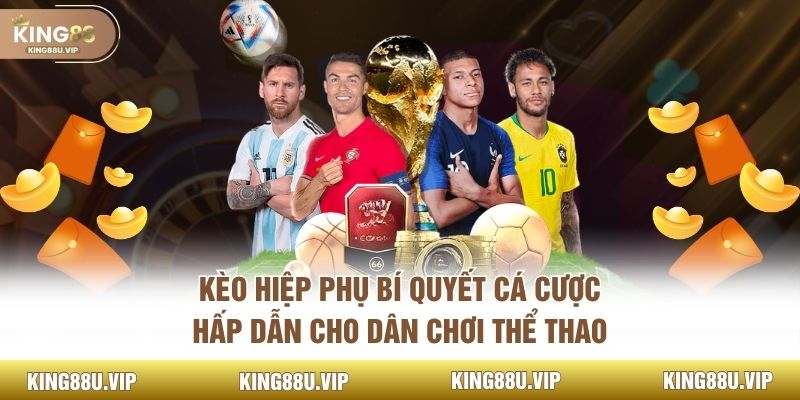 Kèo Hiệp Phụ Bí Quyết Cá Cược Hấp Dẫn Cho Dân Chơi Thể Thao