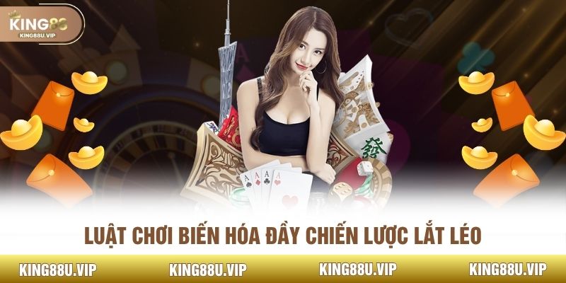 Luật chơi biến hóa đầy chiến lược lắt léo