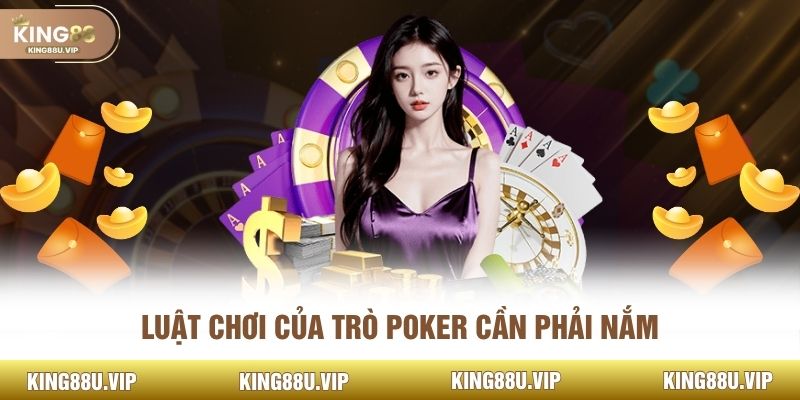 Luật chơi của trò poker cần phải nắm