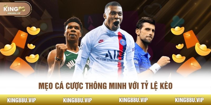 Mẹo cá cược thông minh với tỷ lệ kèo