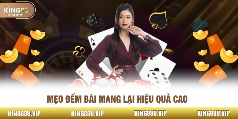 Mẹo đếm bài mang lại hiệu quả cao 