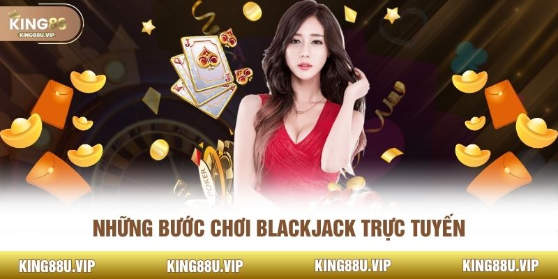 Những bước chơi blackjack trực tuyến 