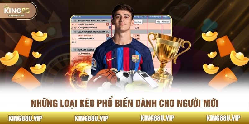 Những loại kèo phổ biến dành cho người mới