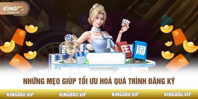 Những mẹo giúp tối ưu hoá quá trình đăng ký