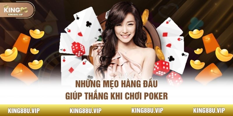 Những mẹo hàng đầu giúp thắng khi chơi poker
