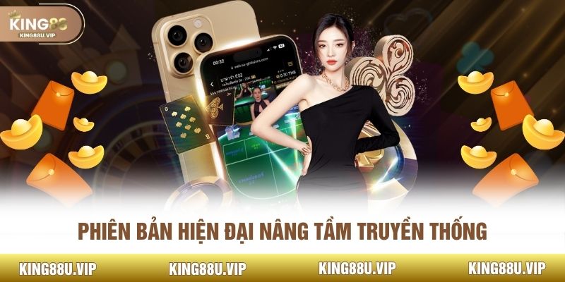 Phiên bản hiện đại nâng tầm truyền thống