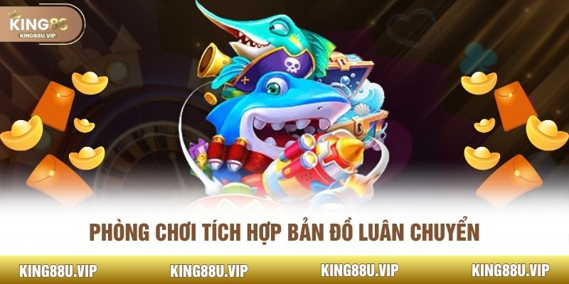 Phòng chơi tích hợp bản đồ luân chuyển 
