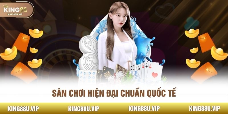Sân chơi hiện đại chuẩn quốc tế 