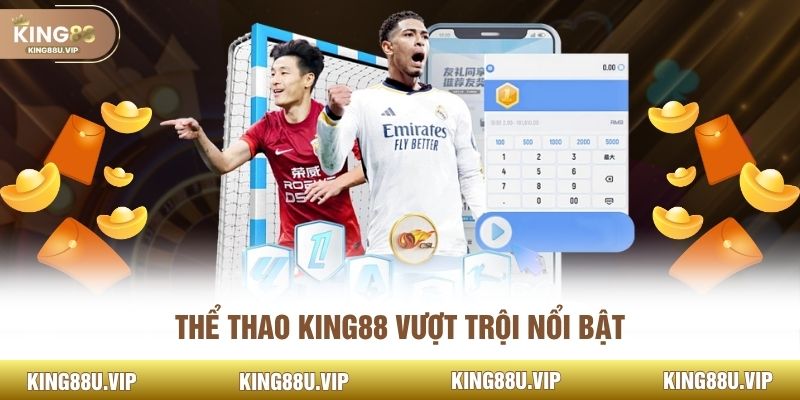 Thể thao King88 vượt trội nổi bật
