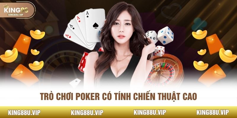 Trò chơi poker có tính chiến thuật cao