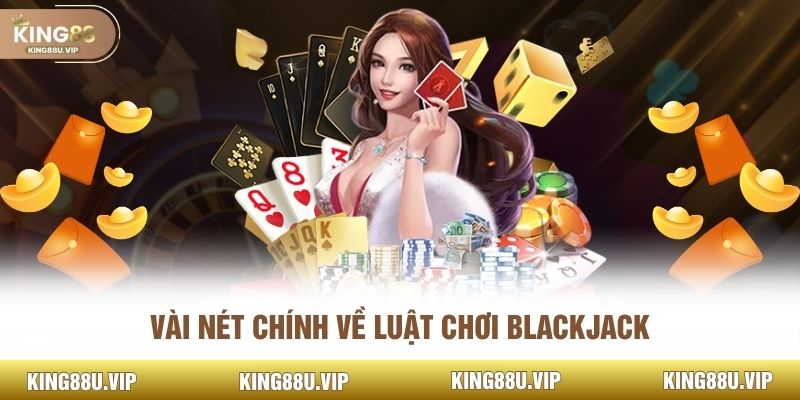 Vài nét chính về luật chơi blackjack